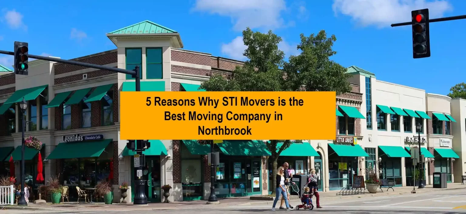 5 Reasons Why STI Movers is the Best Moving Company in Northbrook